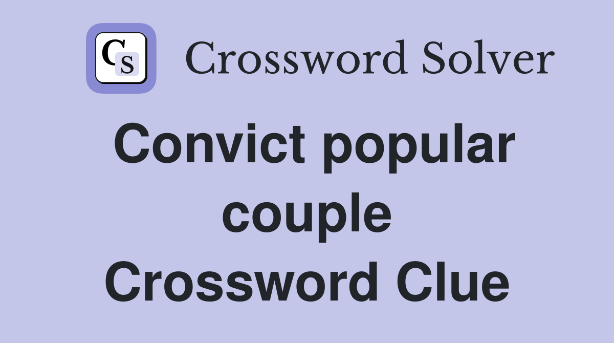 Convict popular couple Crossword Clue