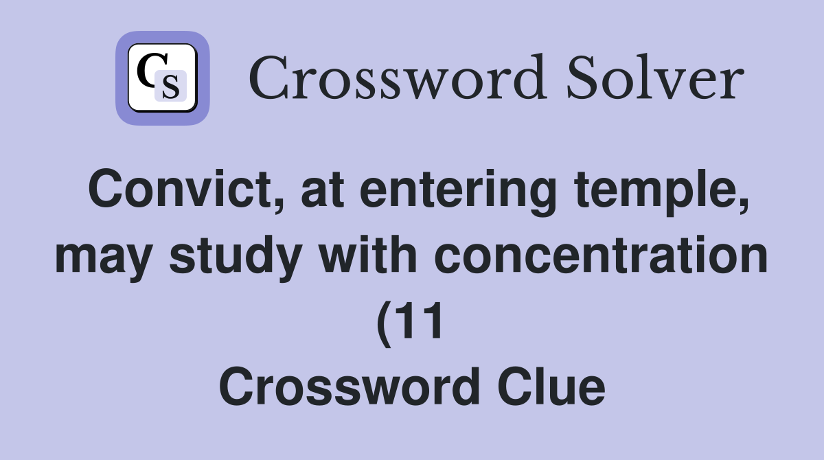 Convict at entering temple may study with concentration (11 Convict at entering temple may study with concentration (11