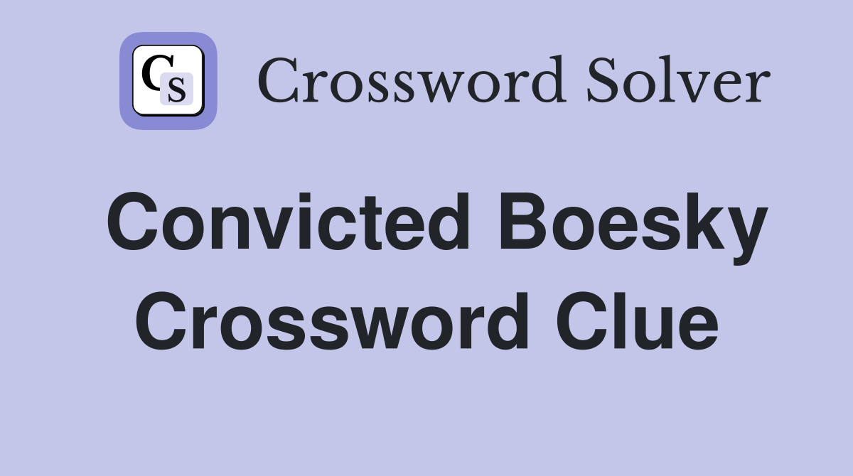 Convicted Boesky Crossword Clue