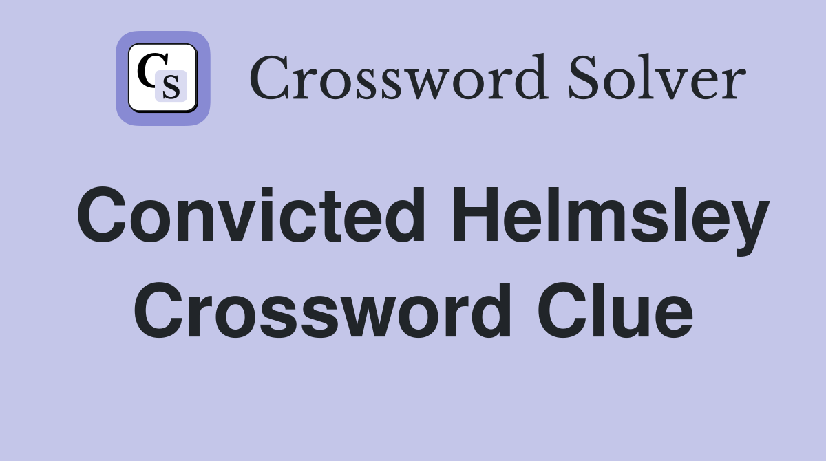 Convicted Helmsley Crossword Clue