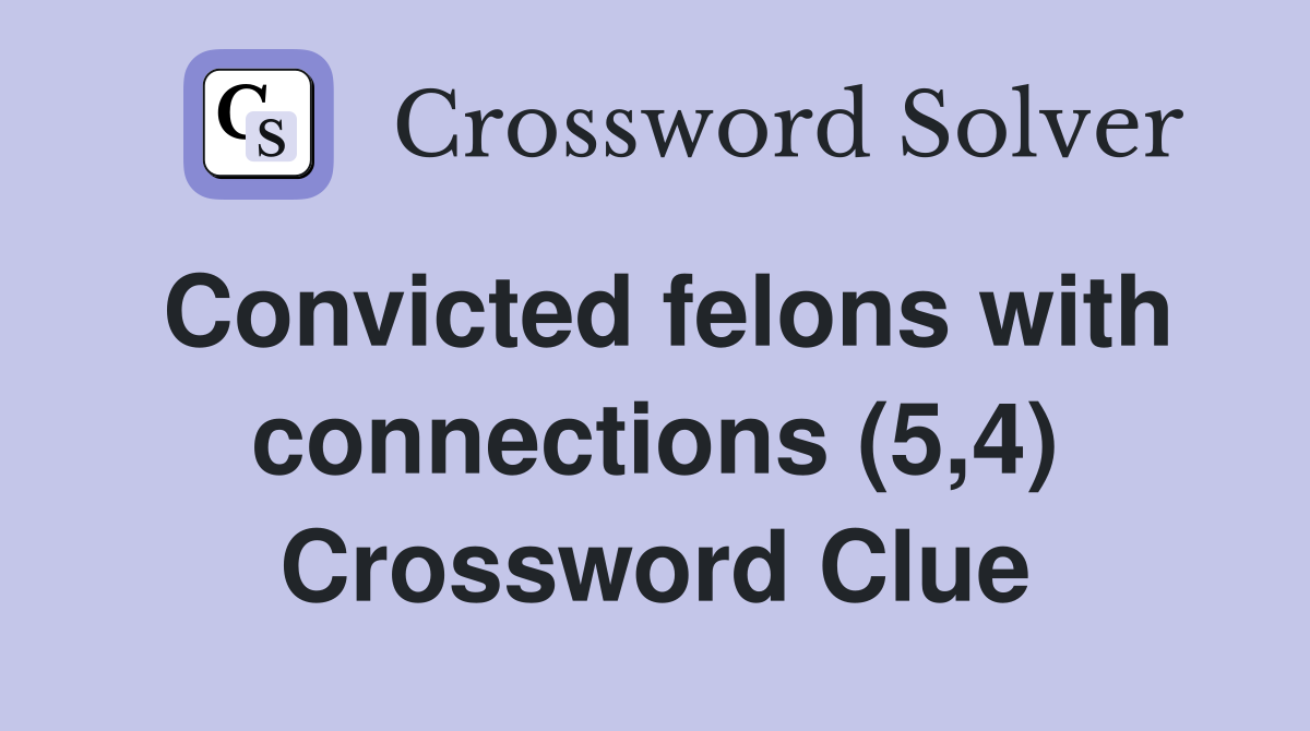 Convicted felons with connections (5,4) Crossword Clue