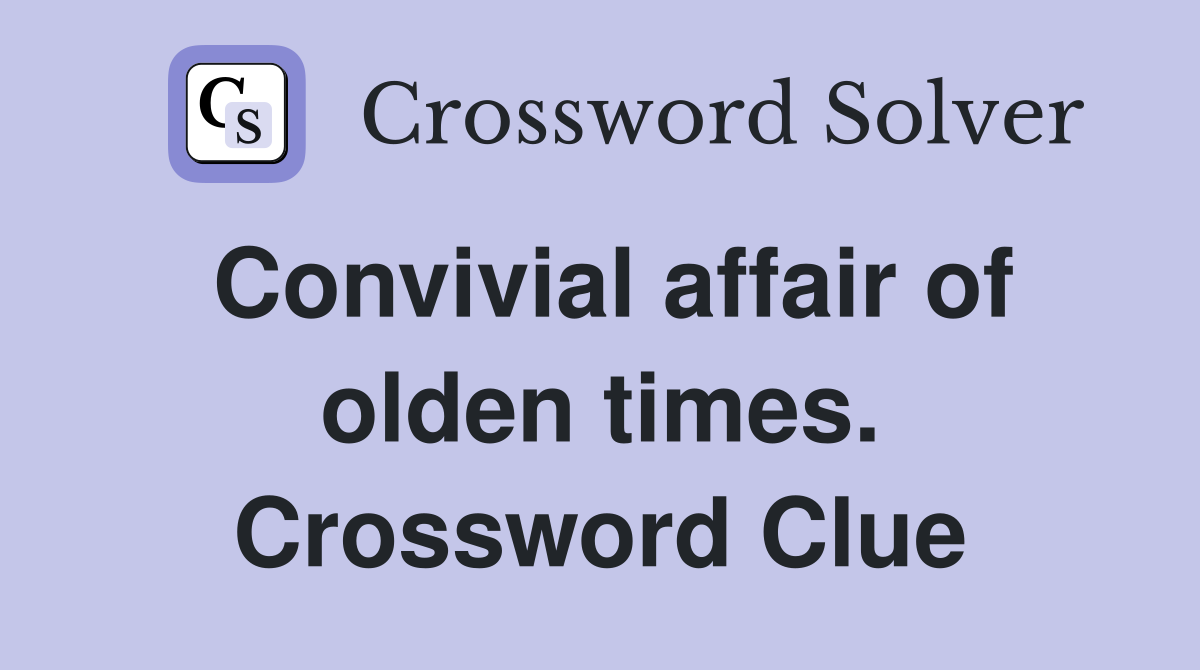 Convivial affair of olden times. Crossword Clue