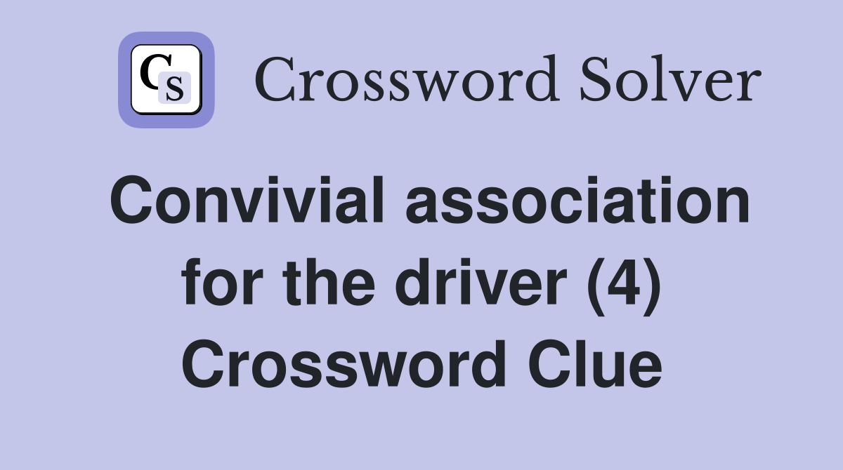 Convivial association for the driver (4) Crossword Clue