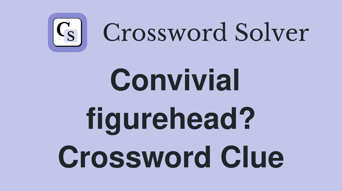 Convivial figurehead? Crossword Clue