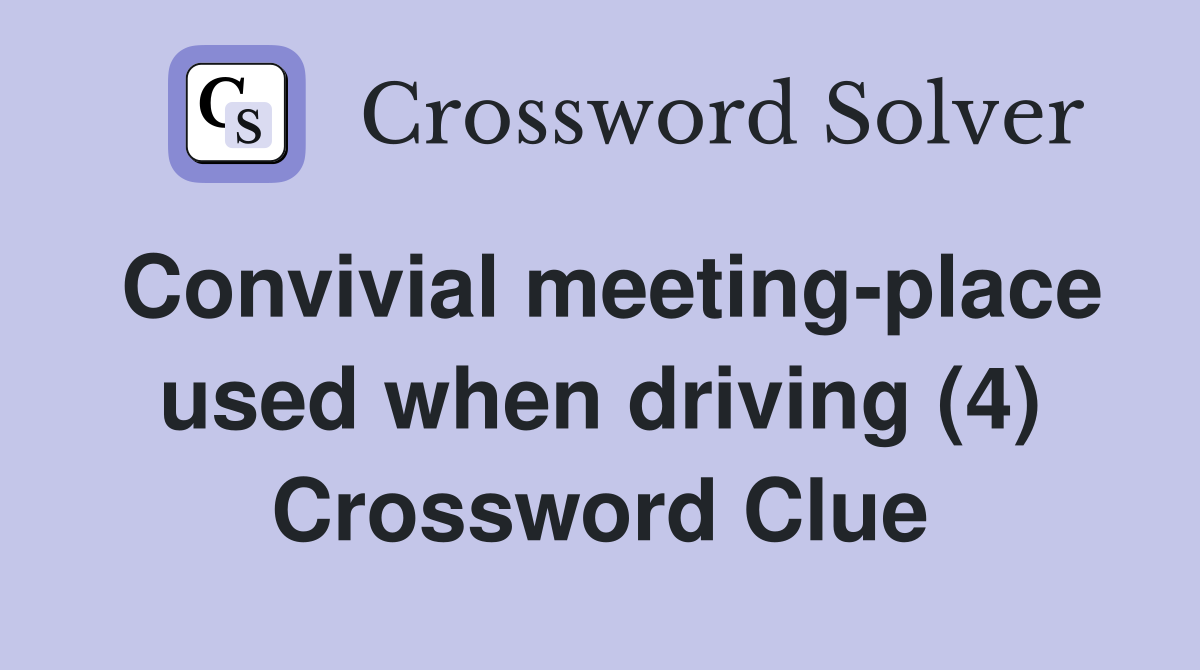 Convivial meeting-place used when driving (4) Crossword Clue