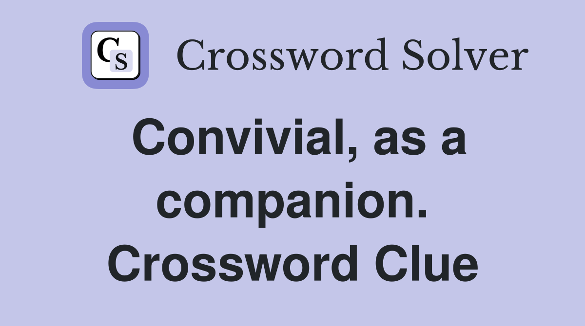 Convivial, as a companion. Crossword Clue
