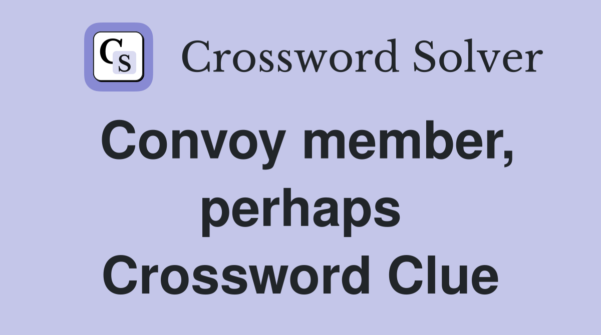 Convoy member, perhaps Crossword Clue
