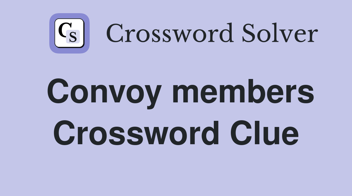 Convoy members Crossword Clue