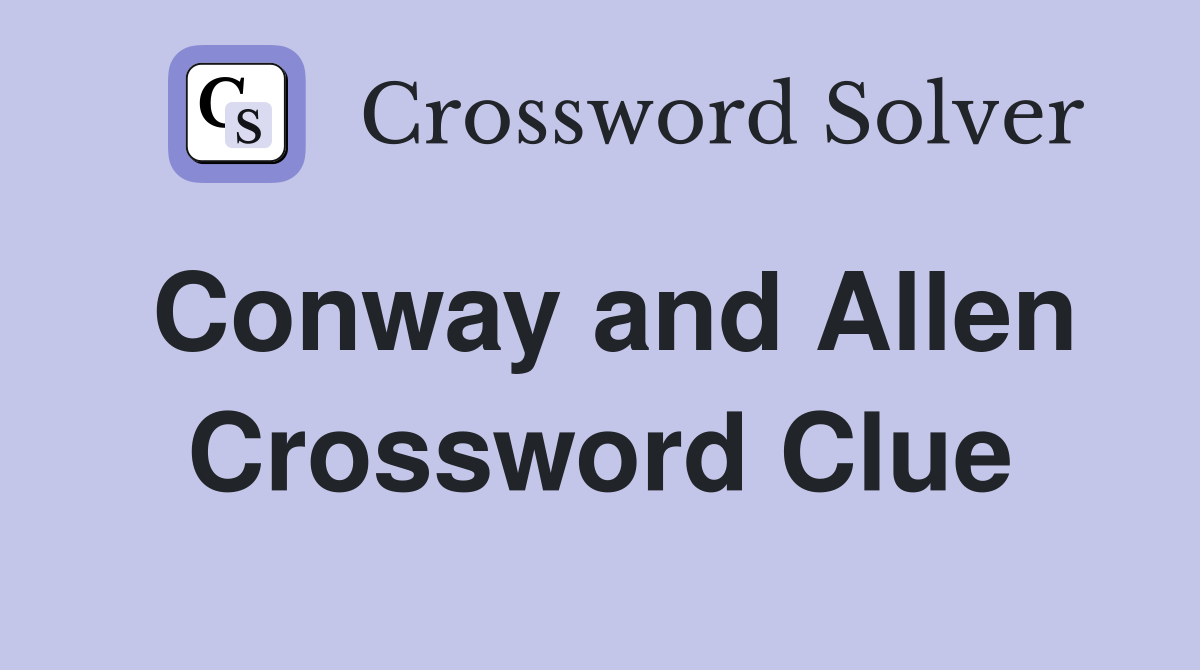 Conway and Allen Crossword Clue