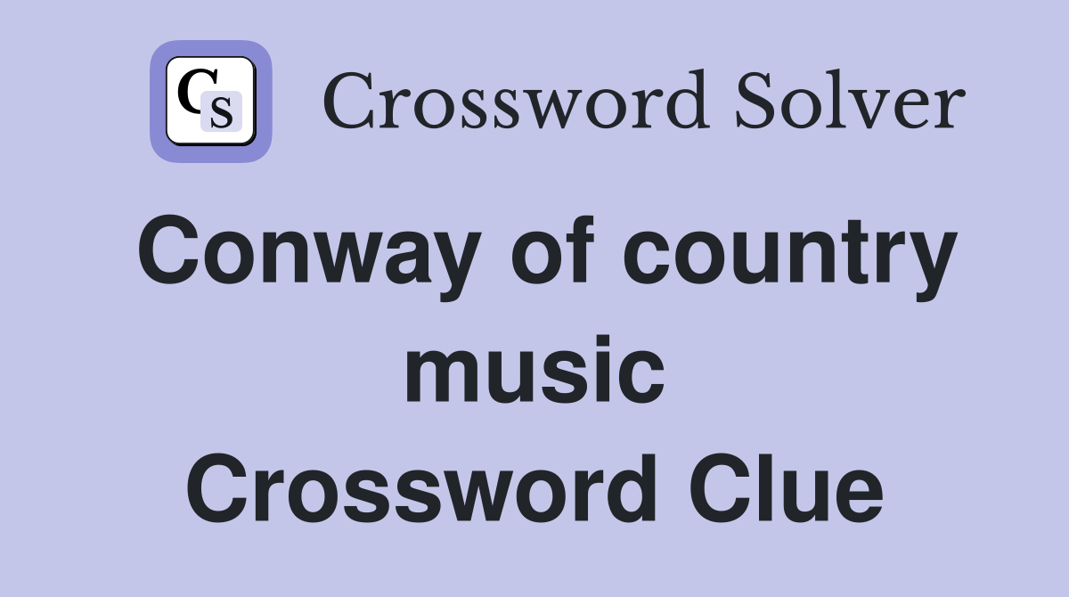 Conway of country music Crossword Clue