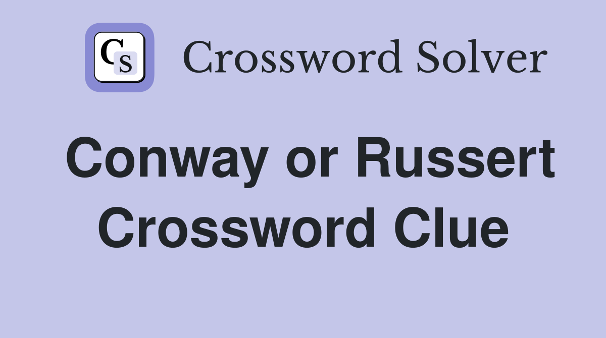 Conway or Russert Crossword Clue