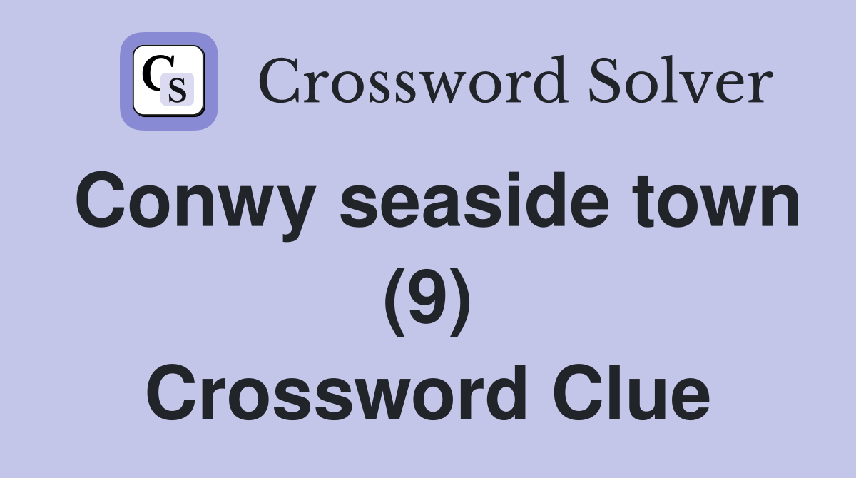 Conwy seaside town (9) Crossword Clue