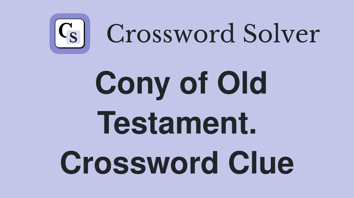 Cony of Old Testament. Crossword Clue