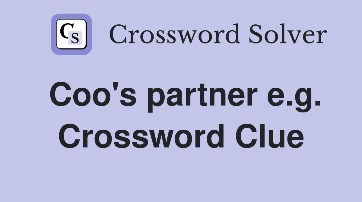 Coo's partner e.g. Crossword Clue