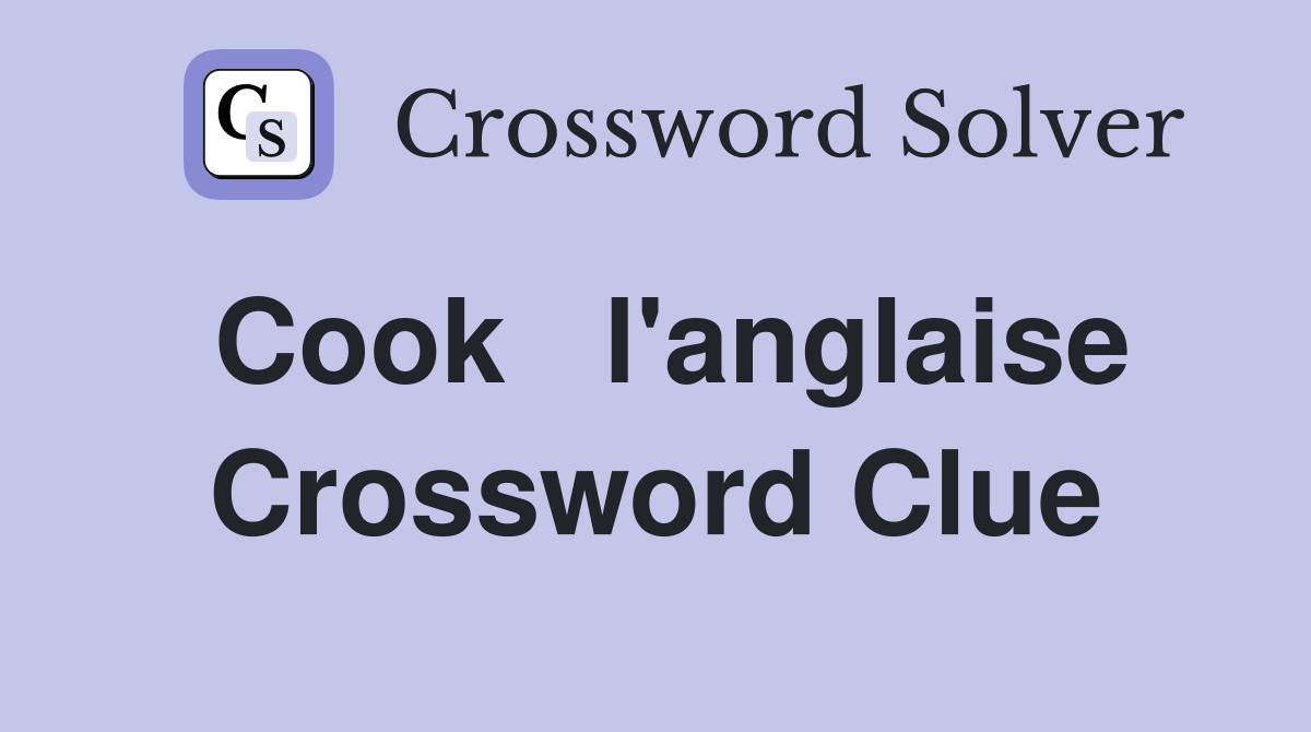 Cook   l'anglaise Crossword Clue
