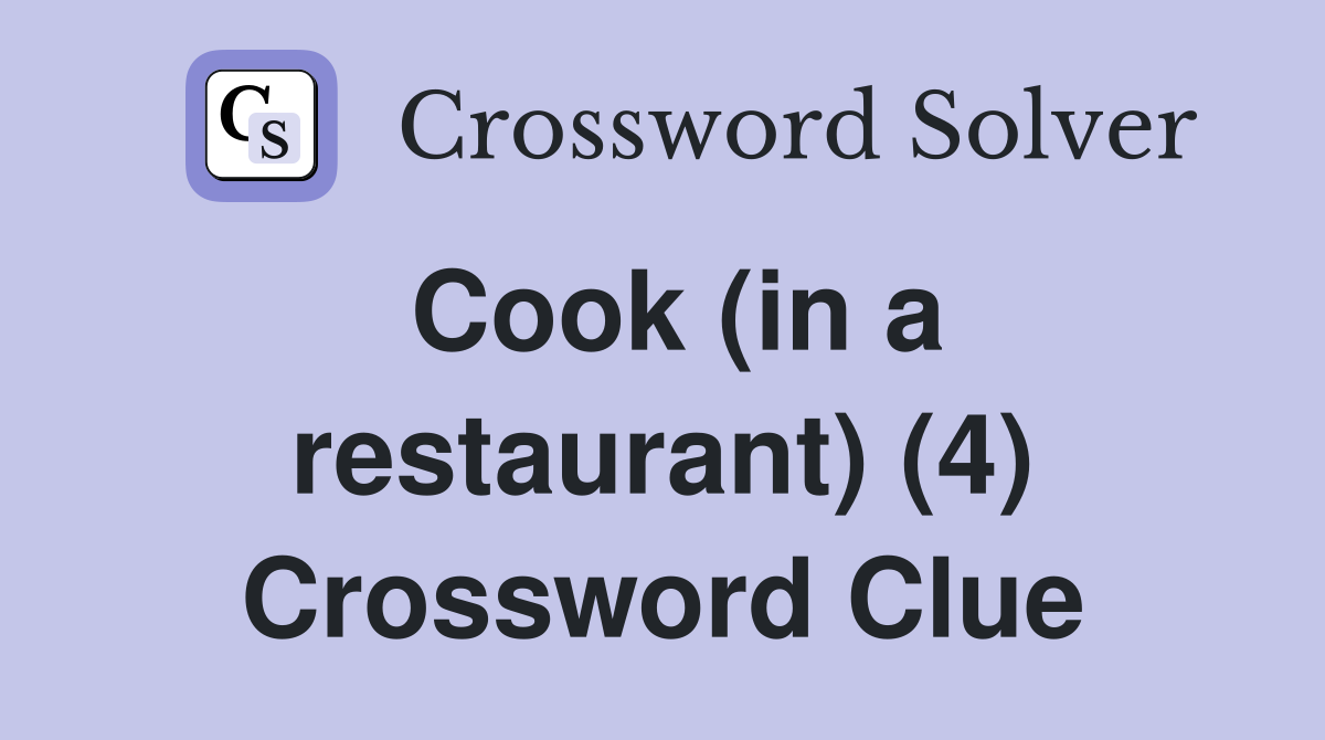 Cook (in a restaurant) (4) Crossword Clue