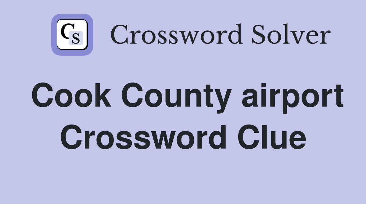 Cook County airport Crossword Clue