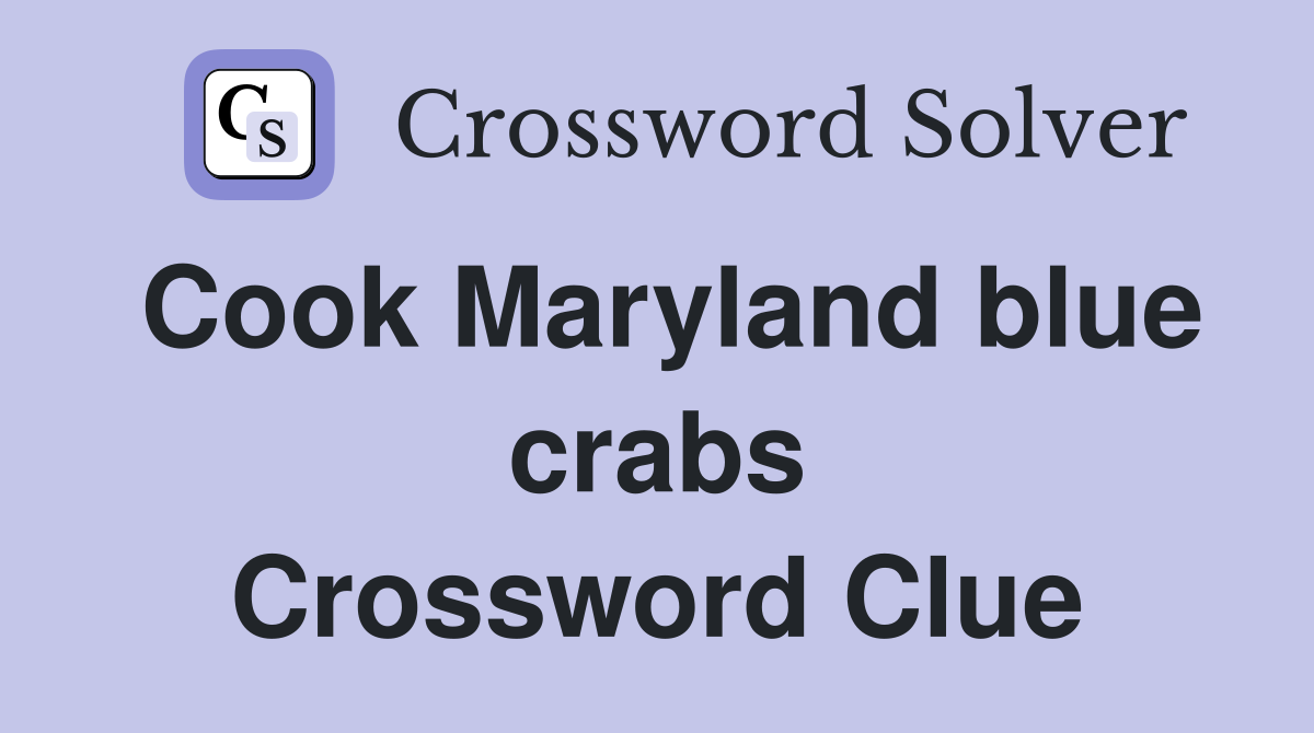 Cook Maryland blue crabs Crossword Clue