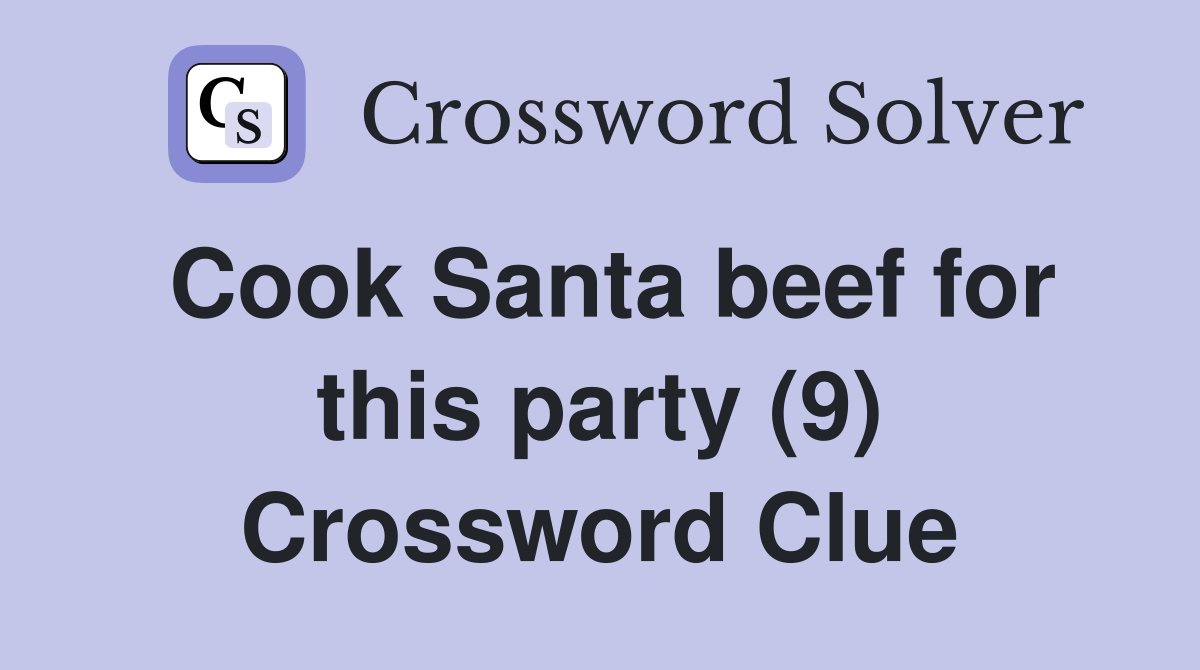 Cook Santa beef for this party (9) Crossword Clue