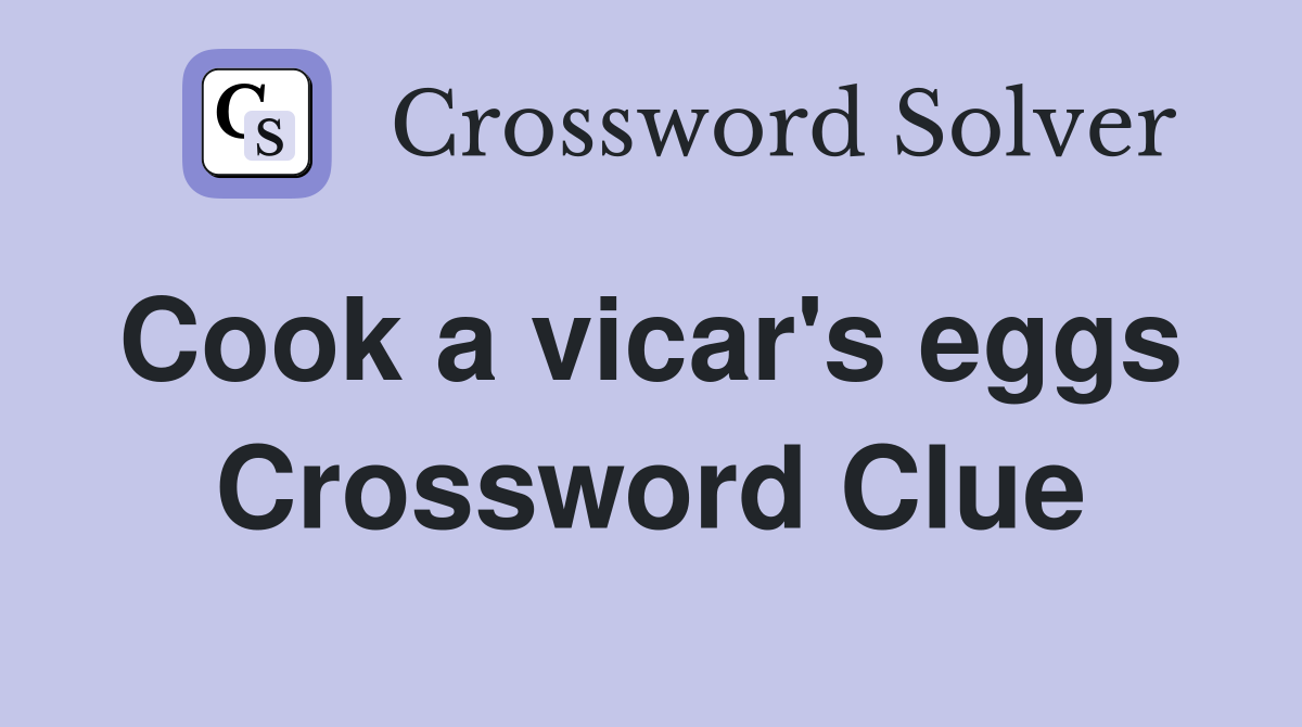 Cook a vicar's eggs  Crossword Clue