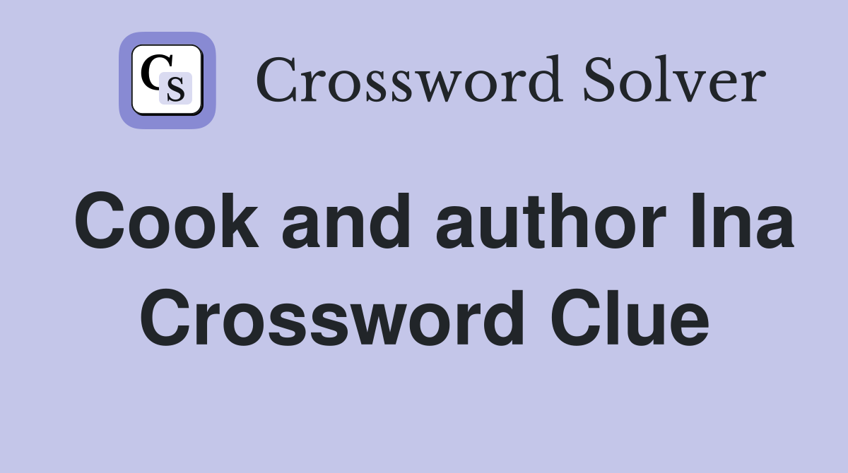 Cook and author Ina Crossword Clue
