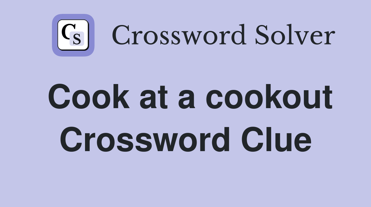 Cook at a cookout Crossword Clue
