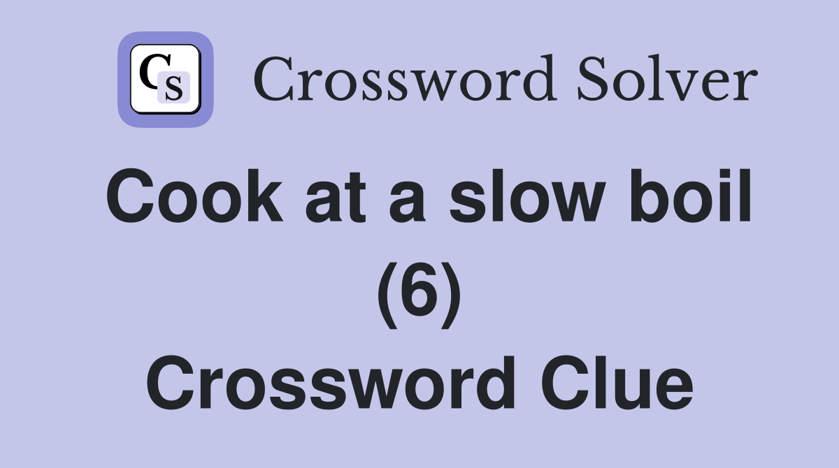 Cook at a slow boil (6) Crossword Clue