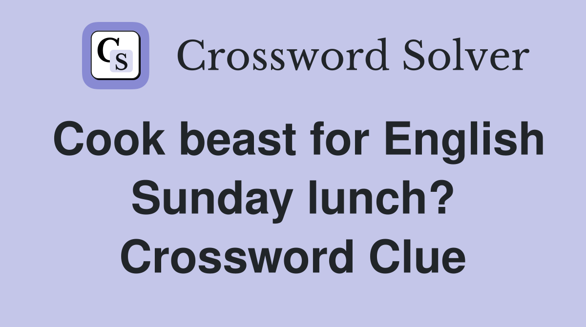 Cook beast for English Sunday lunch? Crossword Clue