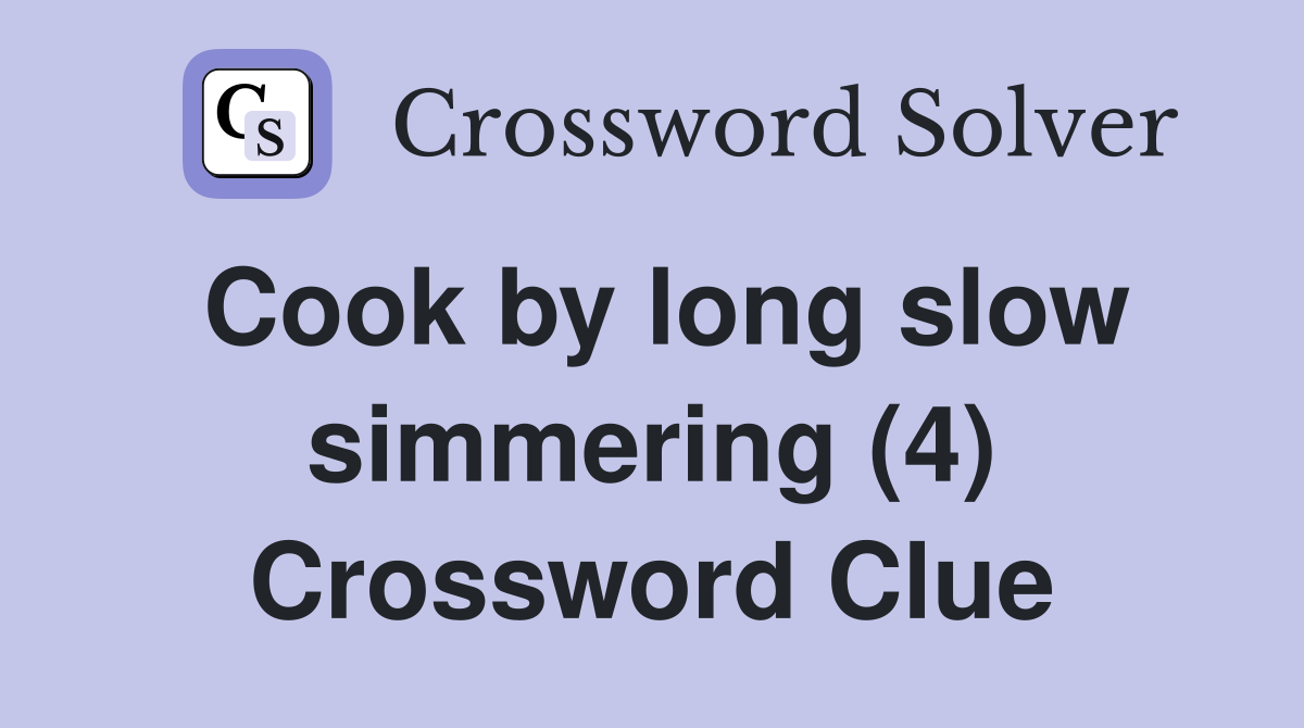 Cook by long slow simmering (4) Crossword Clue