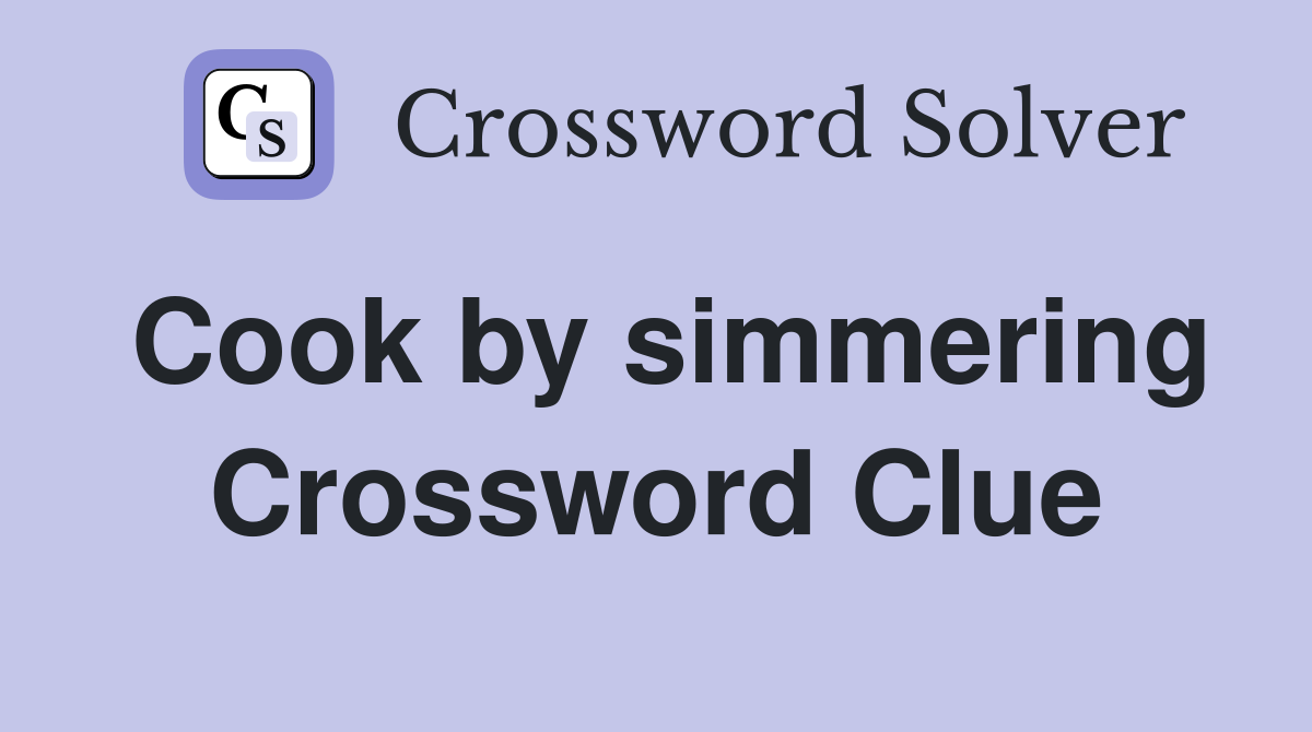 Cook by simmering Crossword Clue