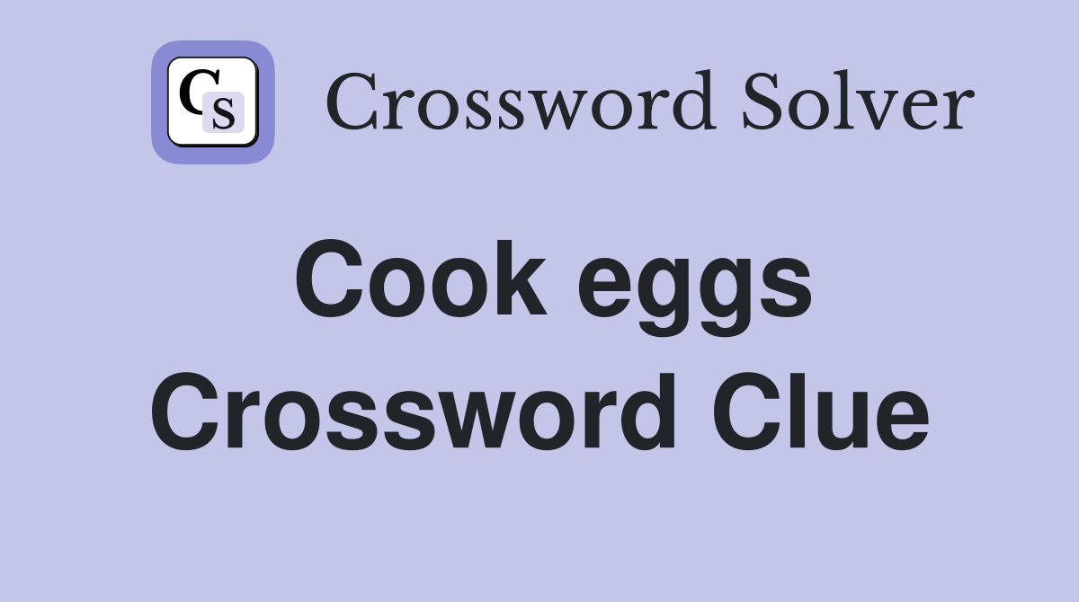 Cook eggs Crossword Clue