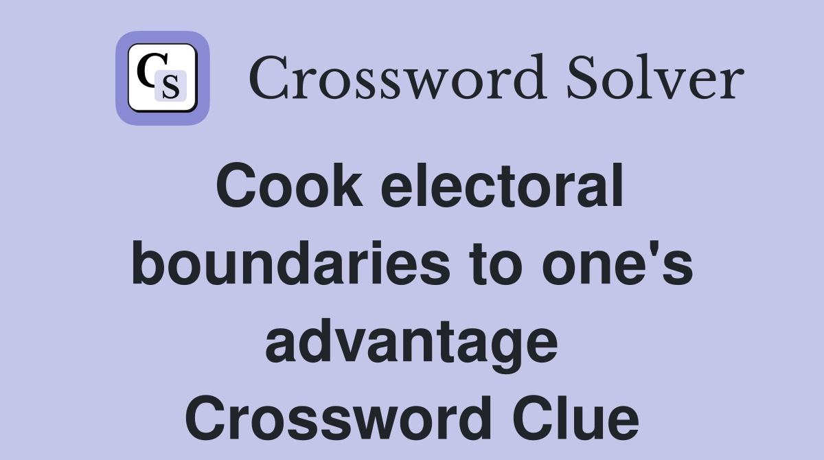 Cook electoral boundaries to one's advantage Crossword Clue