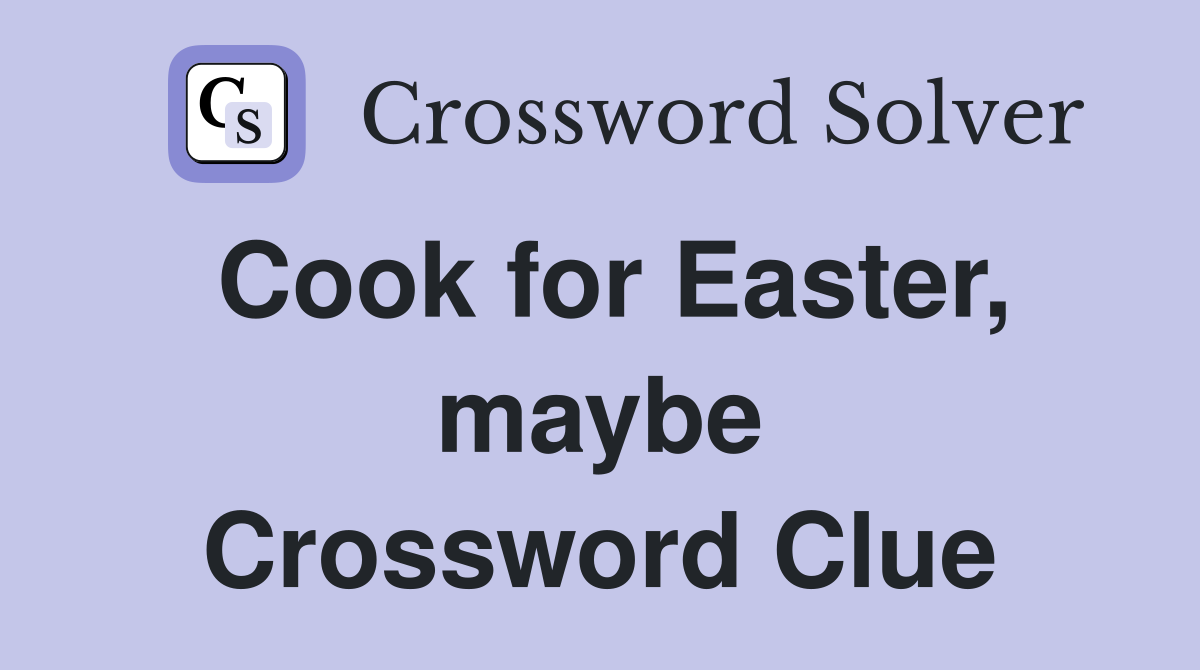 Cook for Easter, maybe Crossword Clue