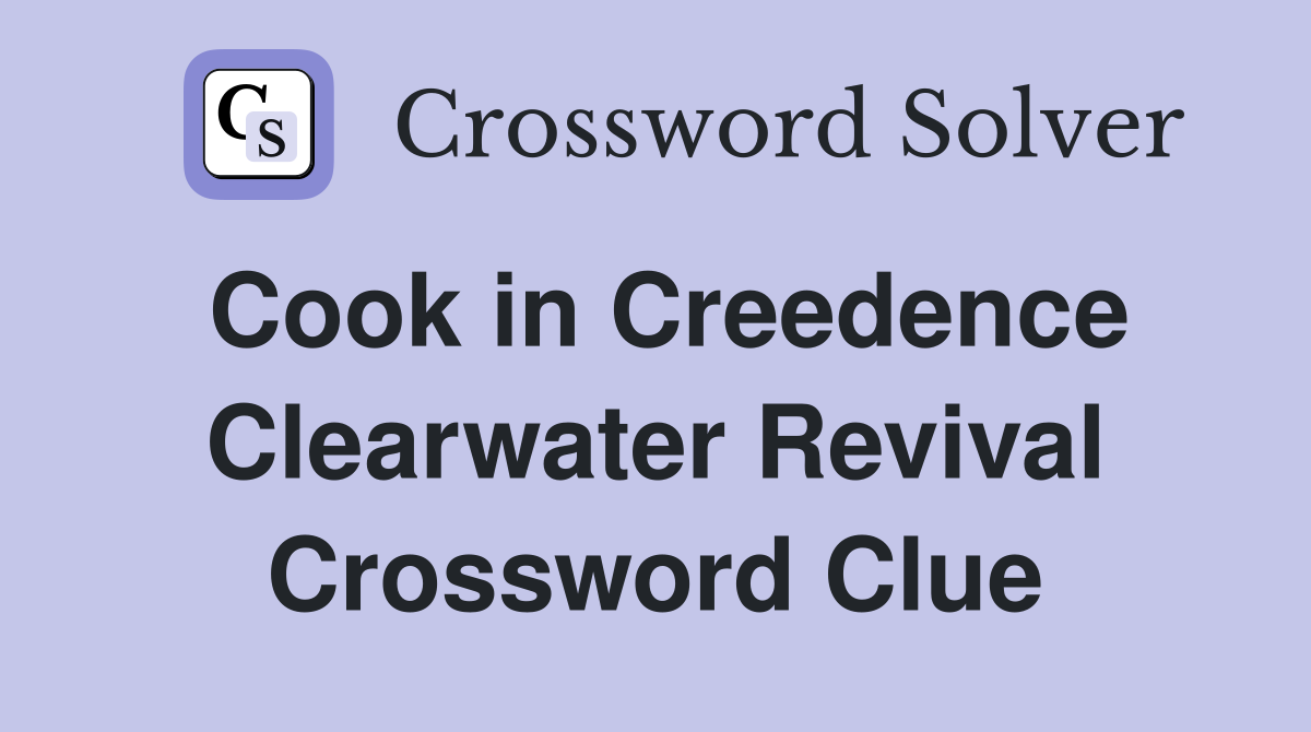 Cook in Creedence Clearwater Revival Crossword Clue