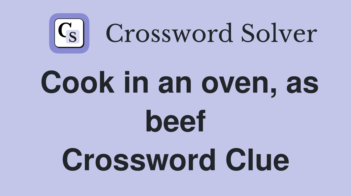 Cook in an oven, as beef Crossword Clue