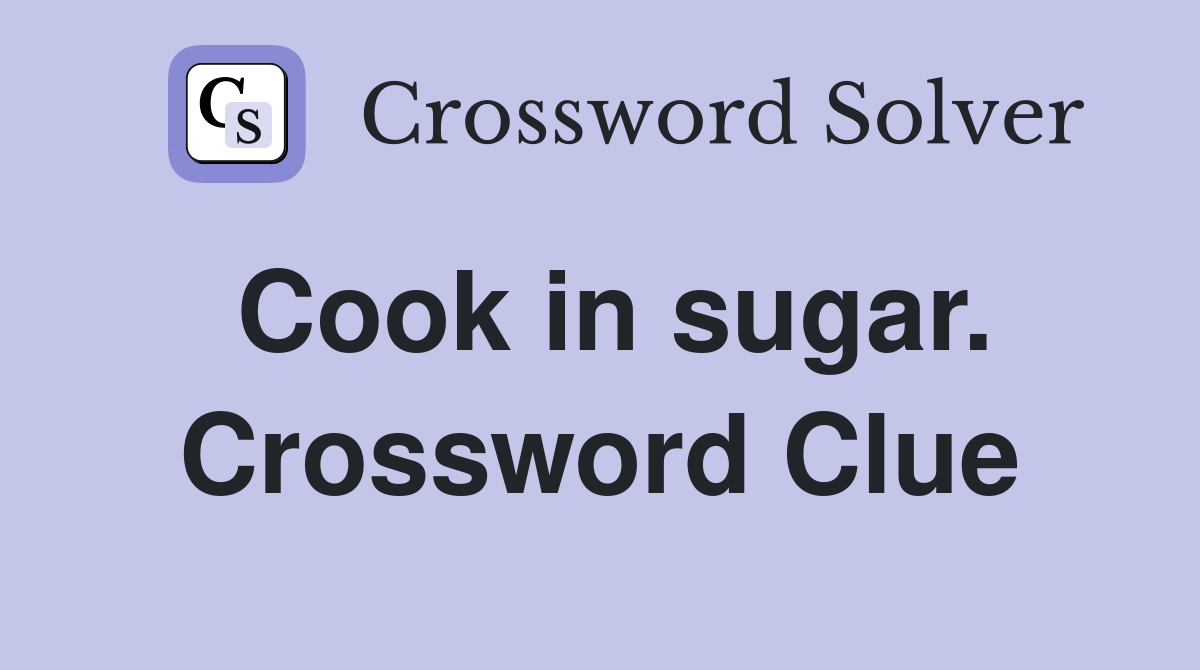 Cook in sugar. Crossword Clue