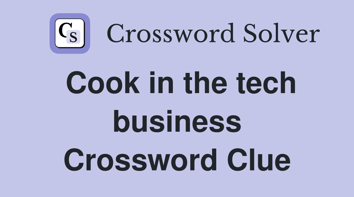 Cook in the tech business Crossword Clue