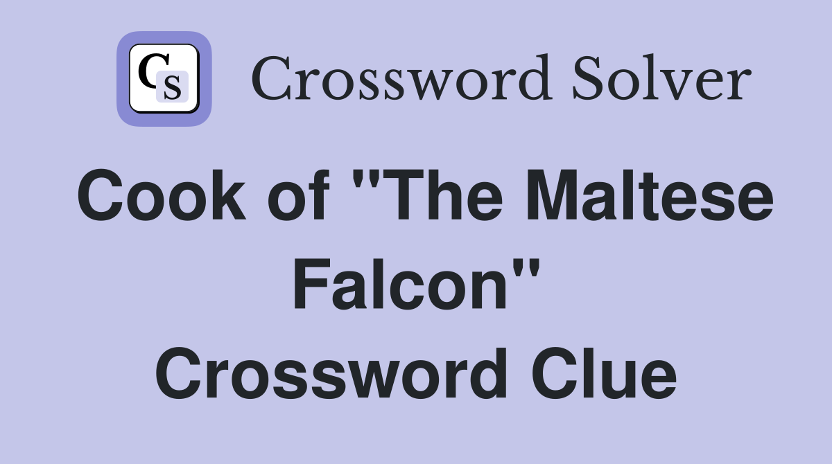 Cook of "The Maltese Falcon" Crossword Clue