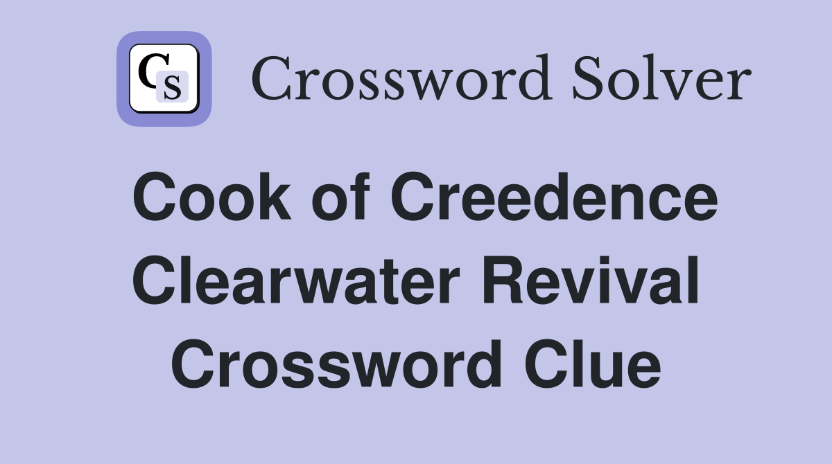 Cook of Creedence Clearwater Revival Crossword Clue
