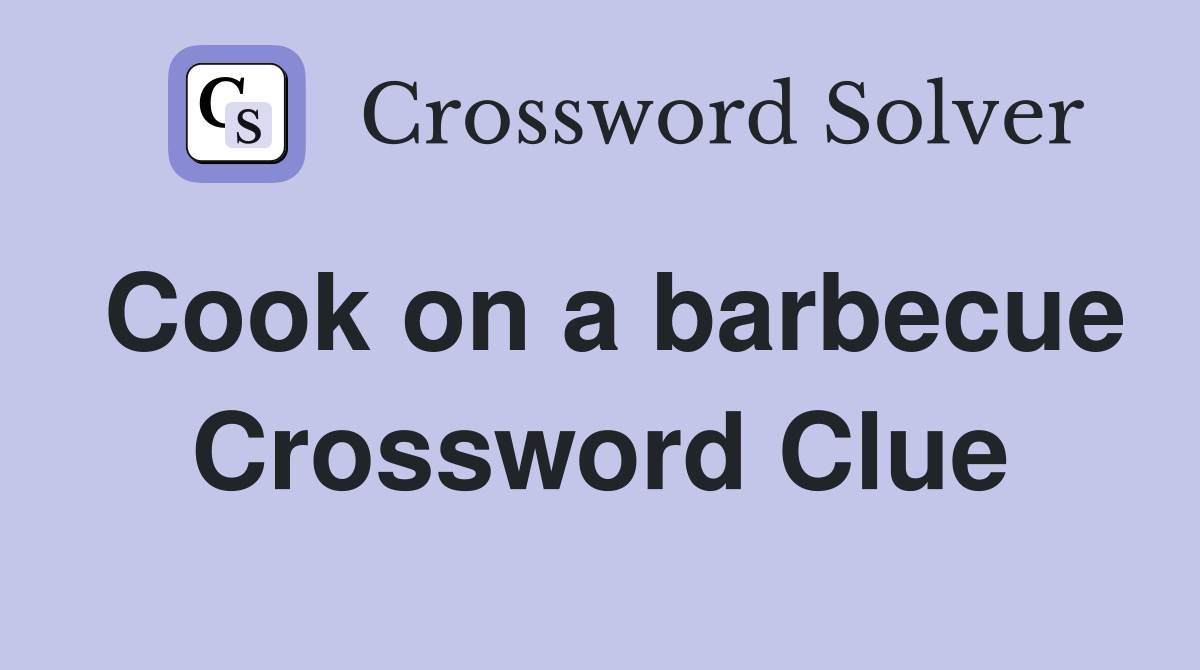 Cook on a barbecue Crossword Clue