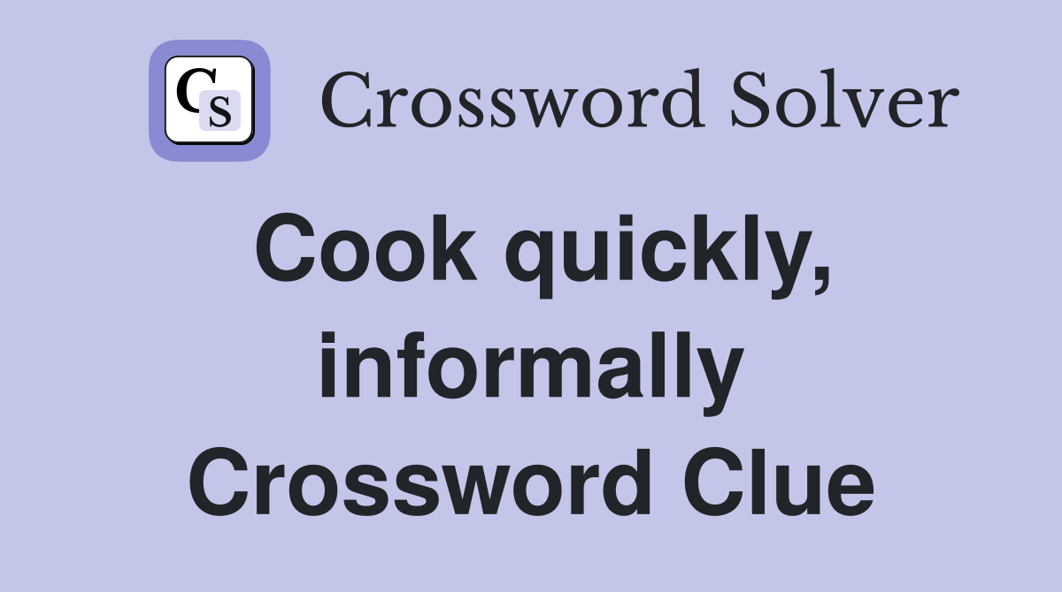 Cook quickly, informally Crossword Clue