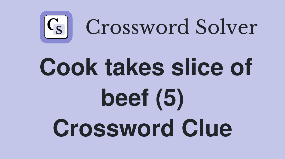 Cook takes slice of beef (5) Crossword Clue