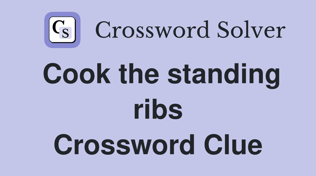 Cook the standing ribs Crossword Clue