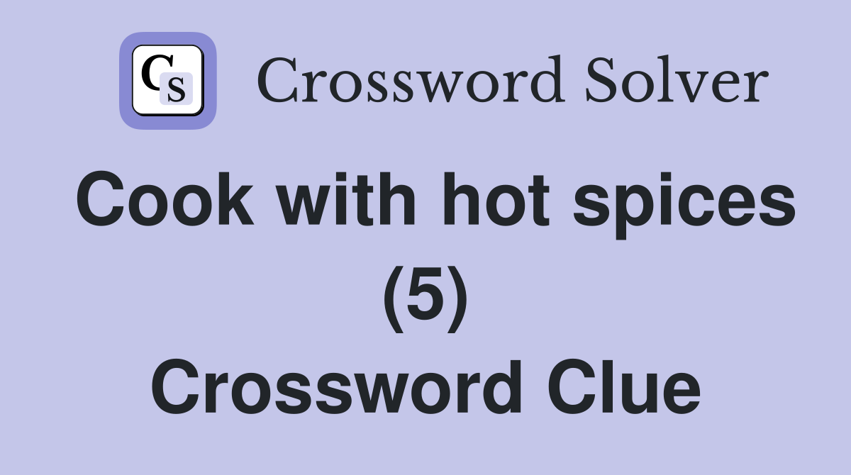 Cook with hot spices (5) Crossword Clue