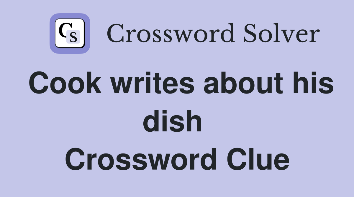 Cook writes about his dish  Crossword Clue