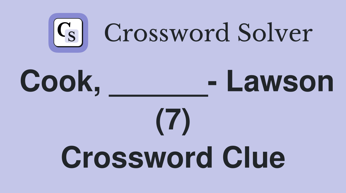 Cook, ______- Lawson (7) Crossword Clue