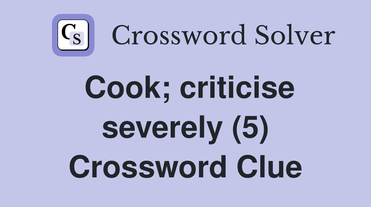 Cook; criticise severely (5) Crossword Clue