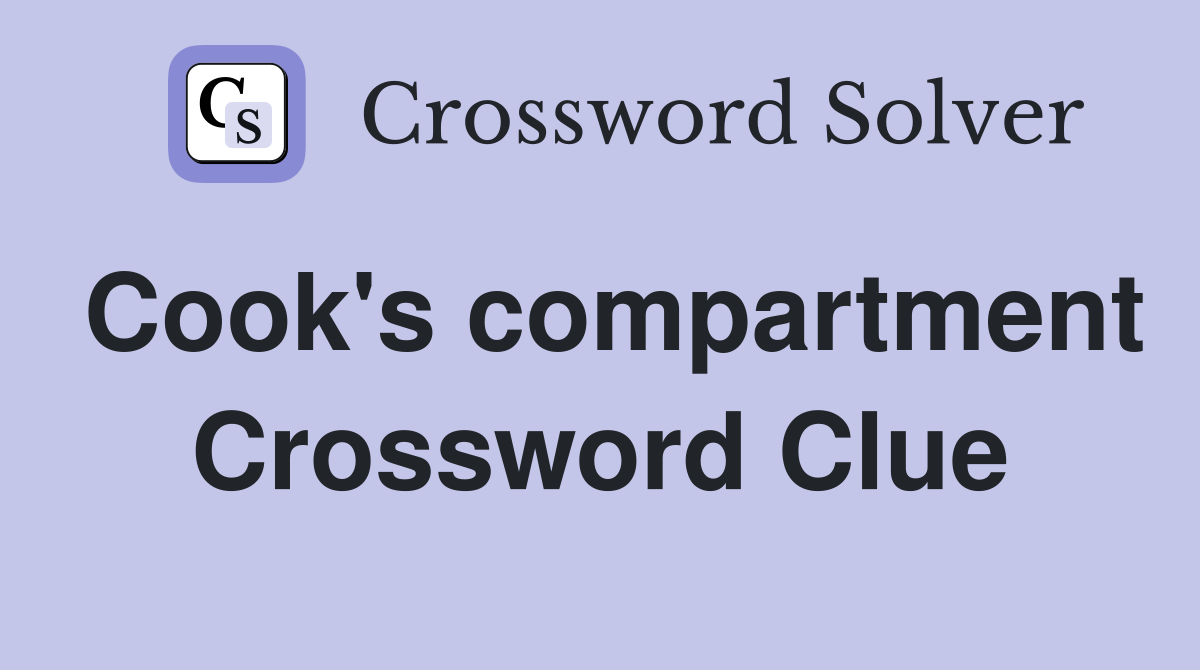 Cook's compartment Crossword Clue