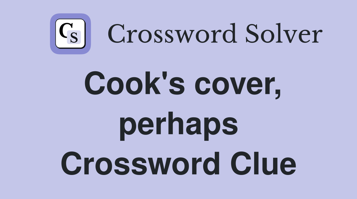 Cook's cover, perhaps Crossword Clue