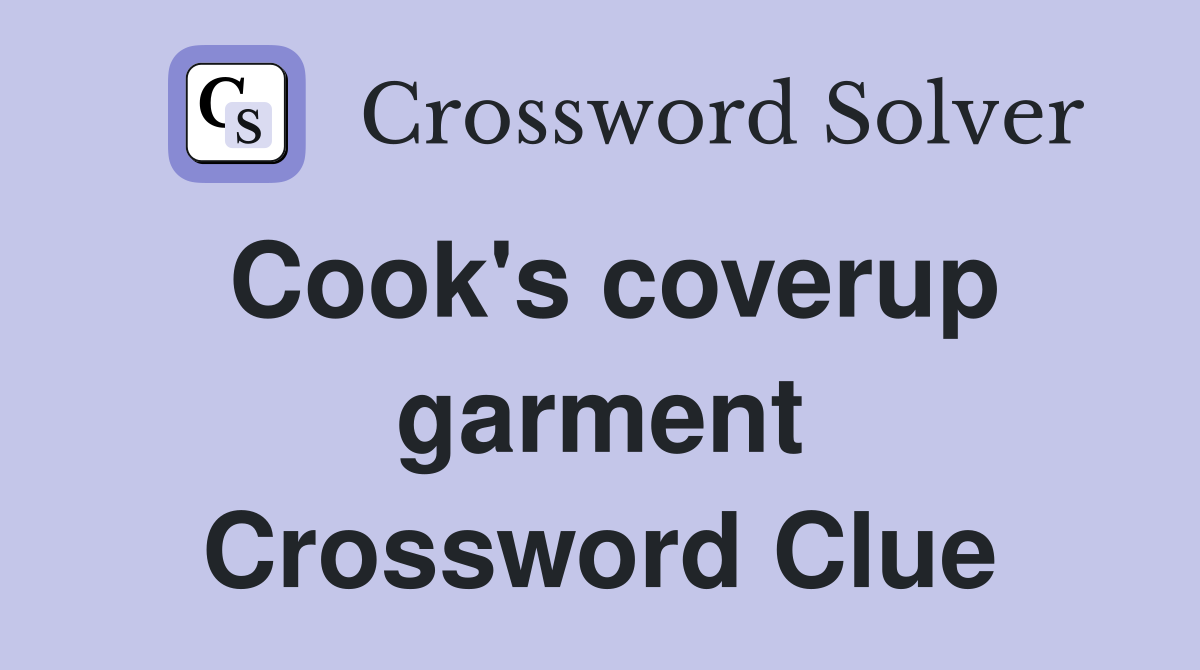 Cook's coverup garment Crossword Clue